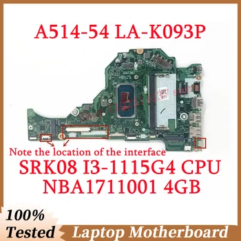 За Acer Aspire A514-54 A515-56 A315-58 FH5AT LA-K093P с процесор SRK08 I3-1115G4 4G NBA1711001 дънна Платка на Лаптоп 100% Тествани в добро състояние