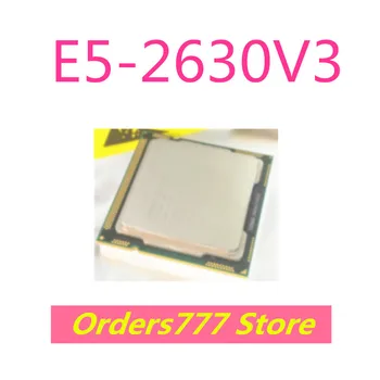 Нов внос на оригинални процесора E5-2630V3 2630 V3 DDR3 DDR4 гаранция за качество Може да стреля директно
